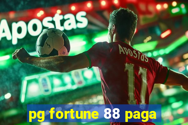 pg fortune 88 paga